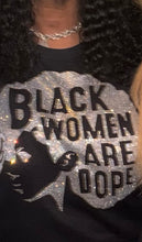 Load image into Gallery viewer, &quot;Black Women Are Dope&quot; Fashion T-Shirt
